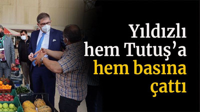Yıldızlı hem Tutuş’a hem basına çattı